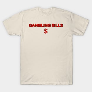 Gambling bill simple T-Shirt